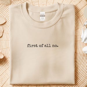 Dont Try Me Sarcastic Tee, First Of All No Shirt, Funny Quote Saying, Confident Woman Gift, Anti Social Millennial Humor, Dont Try Me Shirt image 3