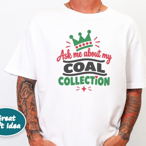 Funny Christmas Shirt, Ask Me About My Coal Collection, Sarcastic Holiday Tee, Funny Gag Gift, Naughty List Shirt, Holiday Party Top imagen 10