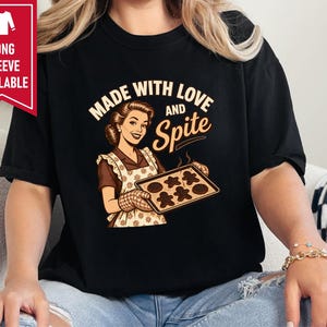 Funny Baking Shirt, Sarcastic Housewife Gift, Retro Baker Tee, Made With Love And Spite image 9
