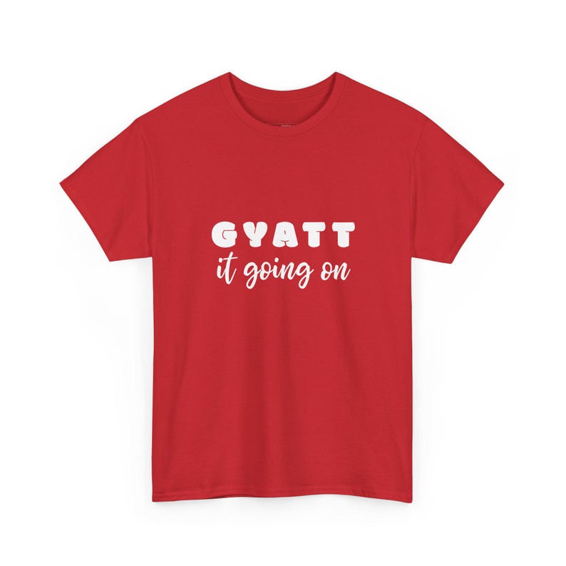 Gyatt It Going On - Funny T Shirts, Trendy T Shirt, Viral Meme and Hilarious Joke Apparel for Women and Men, Sassy and Unhinged image 1