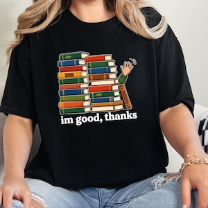 Introvert Shirt, Book Lover Gift, Funny Reading Shirt, Bookworm Gift Tee, Im Good Thanks, Cozy Reader Top, Library Lover Tee image 8