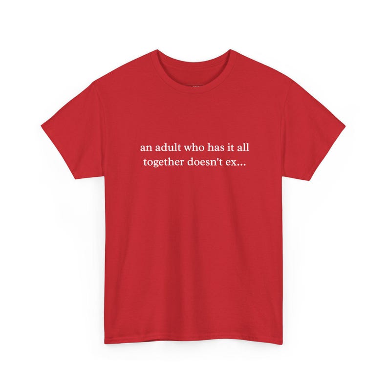 Funny Adulting T-Shirt for Messy Life, Sarcastic Adult Humor Gift for 30th 40th Birthday, Relatable Quote Tee, Anxiety Mental Health Shirt! image 1
