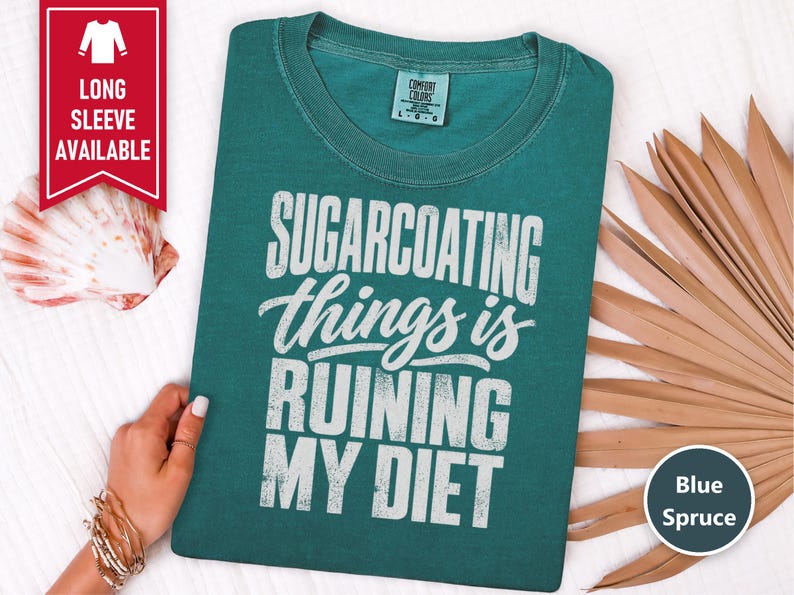 Funny Weight Loss Shirt, Sarcastic Diet Gift, Sugarcoating Things Is Ruining My Diet Tee, Humorous Foodie Humor Quote Shirt image 9