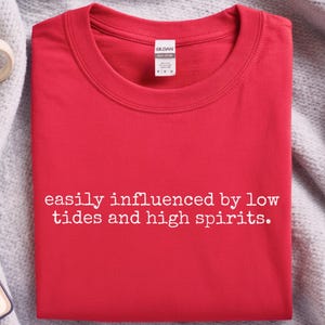 Easily Influenced By Low Tides and High Spirits Funny Boating Gift for Sailor, Lake Lover, Beach Bum. Nautical Summer Vacation Shirt For image 8