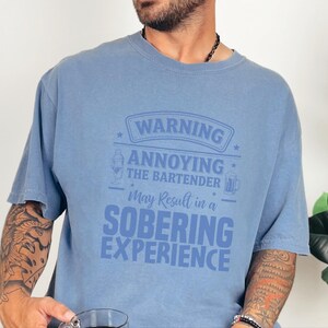 Comfort Colors Funny Bartender Graphic T-Shirt, Warning Annoying The Bartender Sobering Experience Tee, Sarcastic Restaurant Hospitality image 2