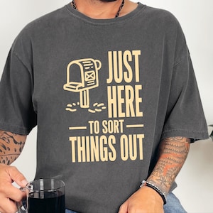 Comfort Colors Postal Carrier Shirt, Just Here To Sort Things Out Tee Shirt, Funny Postal Worker Appreciation Tee, Postal Worker Tee image 3