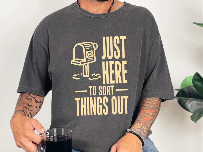 Comfort Colors Postal Carrier Shirt, Just Here To Sort Things Out Tee Shirt, Funny Postal Worker Appreciation Tee, Postal Worker Tee image 3