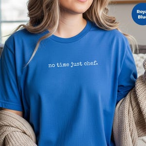 Yes Chef Shirt for The Bear TV Show Fan | No Time Just Chef Line Cook Tee | Funny Restaurant Worker Gift, Culinary Student Apparel image 6