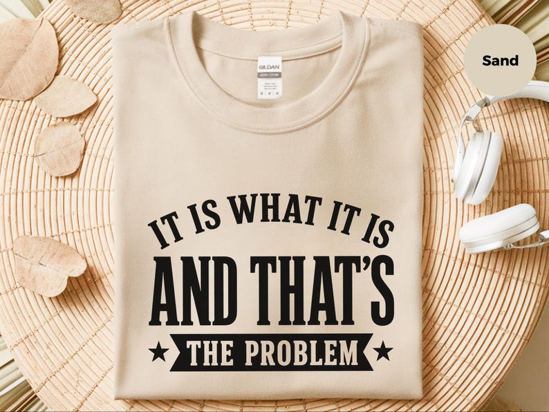 Sarcasm Lover Shirt, It Is What It Is…and That's The Problem Tee, Funny Adulting Humor Gift, Gen X Office Gag Gift for Coworker, Gen X Shirt image 4