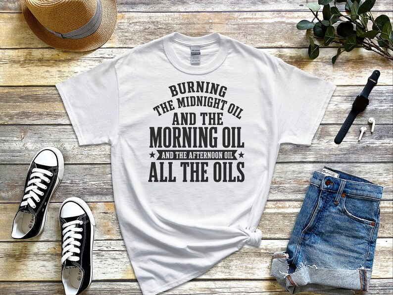 Sarcastic Work Shirt, Burning The Midnight Oil All The Oils Tee, Funny Office Humor, Work Burnout, Entrepreneur Grind Culture Tee, Wfh Humor image 4