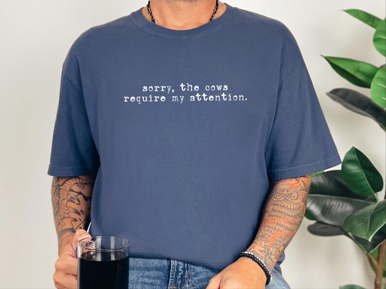 Funny Cow Shirt, Sorry The Cows Require My Attention Tee, Farmer Gift, Cow Lover Shirt, Homestead Mama, Cattle Rancher Gift image 7