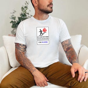 In Case Of Fire Do Not Use Elevator Use Water Funny Sarcastic Shirt, Fire Department Gift for Firefighter and Engineer and Mechanic image 6