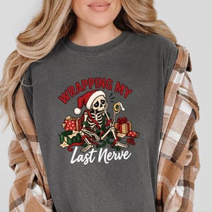 Overstimulated Shirt, Skeleton Christmas Shirt, Wrapping My Last Nerve, Sarcastic Christmas Sweatshirt, Funny Holiday Shirt