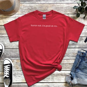 VR Gaming Shirt, Turns Out I'm Good At VR Tee, Funny Gamer Apparel, Virtual Reality Humor, Nerd Video Game Top, Sarcastic Metaverse Wear image 2