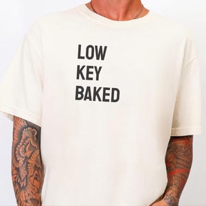 Comfort Colors Funny Weed Shirt, Low Key Baked Sarcastic Quote T-Shirt, Rastafarian Cannabis Culture Clothing, Humorous Pothead Smoker image 7