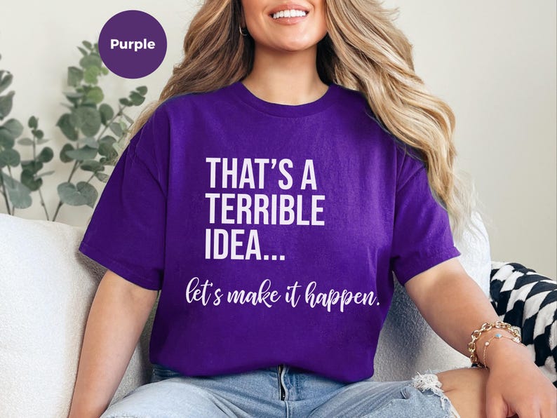 Unhinged Work Shirt, "That's A Terrible Idea... Let's Make It Happen." Sarcastic Office Humor Tee, Manager Entrepreneur Top., Take The Risk image 1