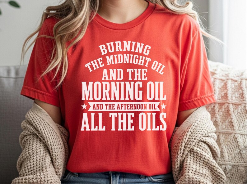 Sarcastic Work Shirt, Burning The Midnight Oil All The Oils Tee, Funny Office Humor, Work Burnout, Entrepreneur Grind Culture Tee, Wfh Humor image 5