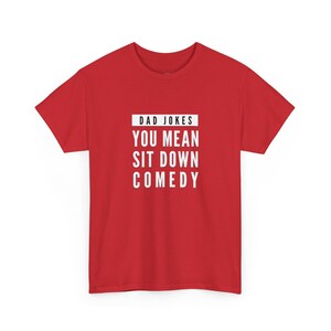 Dad Jokes You Mean Sit Down Comedy Shirt, Funny Dad T-Shirt, Fathers Day Gift for Dad, Sarcastic Tee, Humor, Grandpa Present and Unique image 1
