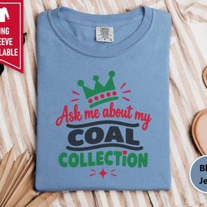 Funny Christmas Shirt, Ask Me About My Coal Collection, Sarcastic Holiday Tee, Funny Gag Gift, Naughty List Shirt, Holiday Party Top imagen 5