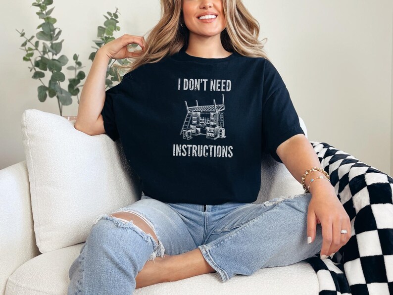 I Don and #39;t Need Instructions - Funny Handyman Gift and Mechanic Shirt for Dad, Grandad, Tradesmen, Woodworker, Electrician Humor Tee image 6