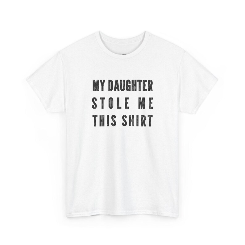 My Daughter Stole Me This Shirt Funny Dad Tee, Sarcastic Gift Idea for Daddy, Humorous Father Daughter Present, Dad Daughter Bond Shirt image 1
