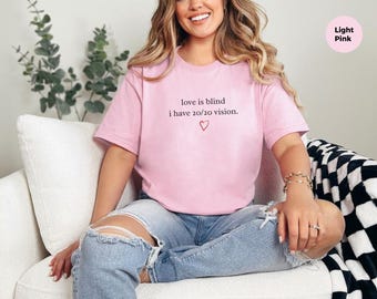 Reality TV Shirt, Love Is Blind Clear Vision, Quirky Valentine, Truth Seeker Tee, Bold Message Shirt, Funny Dating Tee, Gen Z Humor Tee