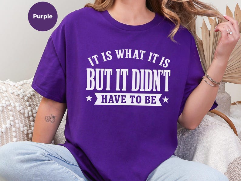 Funny Sarcastic Tee "It Is What It Is...but It Didn't Have To Be" | Gen X Gift, Millennial Shirt | Office Humor, Adult Joke Tee image 1