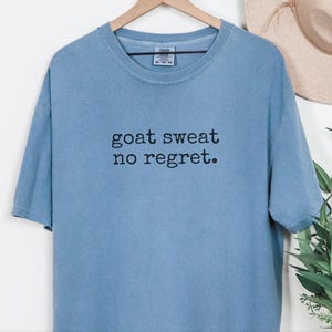 Funny Goat Shirt, Goat Farmer Gift, Goat Sweat No Regret Tee, Goat Mom Gift, Homesteading Gift image 5