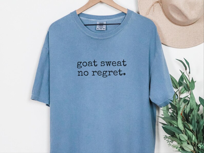 Funny Goat Shirt, Goat Farmer Gift, Goat Sweat No Regret Tee, Goat Mom Gift, Homesteading Gift image 5