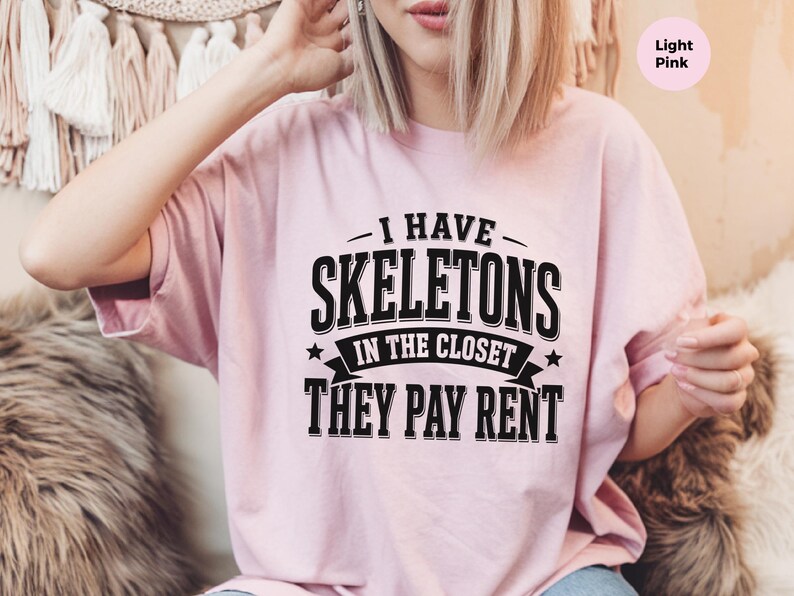 Adult Sarcasm Shirt, I Have Skeletons In The Closet They Pay Rent Tee, Funny Gen X Humor, Dark Humor Joke, Halloween Party Shirt, Meme Joke image 7