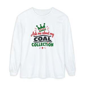 Funny Christmas Shirt, Ask Me About My Coal Collection, Sarcastic Holiday Tee, Funny Gag Gift, Naughty List Shirt, Holiday Party Top imagen 14