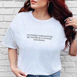 Virtual Assistant Shirt, Currently Outsourcing My Sanity Tee | Funny Entrepreneur Work Humor image 6