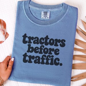 Funny Farming Shirt, Tractor Lover Gift, Tractors Before Traffic Tee, Country Life Shirt, Rural Living Top, Farm Life Apparel image 4
