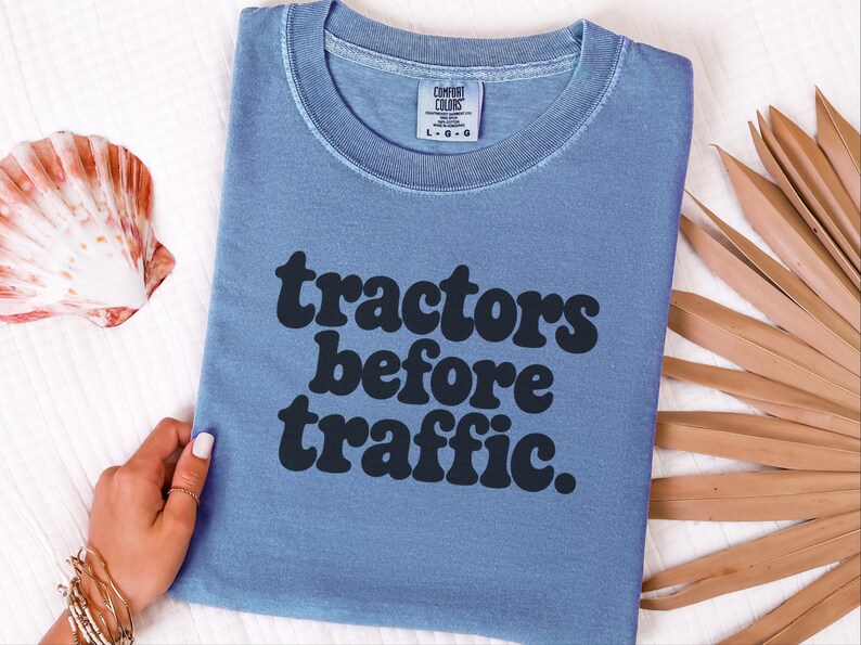 Funny Farming Shirt, Tractor Lover Gift, Tractors Before Traffic Tee, Country Life Shirt, Rural Living Top, Farm Life Apparel image 4