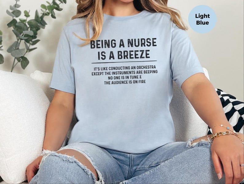 Funny RN Shirt, Being A Nurse Is A Breeze Tee, Sarcastic Humor, ER Medical Worker Gift, Hospital Staff, Nurse Life Apparel, Er Nurse Shirt image 3