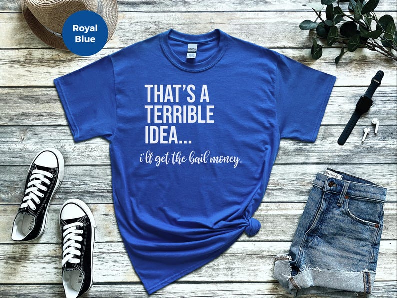 Basically a Detectiv Adult Sarcasm Shirt, That's A Terrible Idea... I'll Get The Bail Money, Unhinged Humor Crime Show Fan Gift image 8