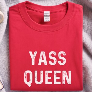 Camiseta de Yas Queen Drag Race, camiseta divertida y sarcástica de cultura pop, regalo de humor para empoderar a las mujeres de la Generación Z, top para fiestas del Orgullo LGBTQ, top de regalo de broma imagen 8
