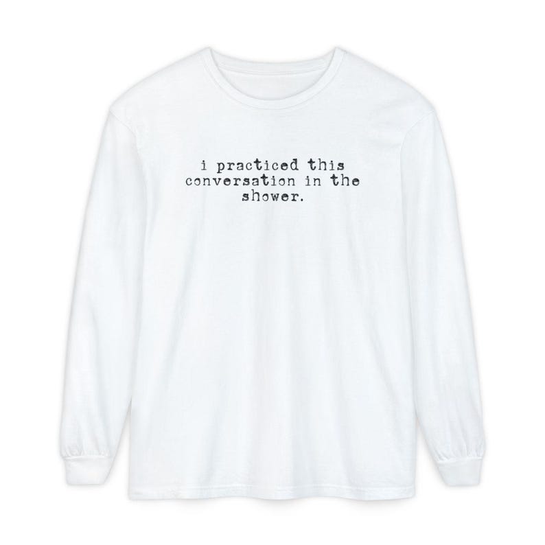 Comfort Colors Social Anxiety Shirt, I Practiced This Conversation In The Shower Tee, Sarcastic Overthinker Tops, Funny Introvert Tee imagem 11
