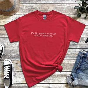 False Positive Shirt, I'm 99 Percent Sure It's A False Positive, Cybersecurity Data Analyst Tee image 2