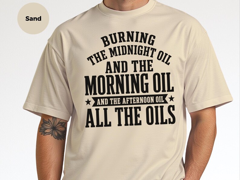 Sarcastic Work Shirt, Burning The Midnight Oil All The Oils Tee, Funny Office Humor, Work Burnout, Entrepreneur Grind Culture Tee, Wfh Humor image 3