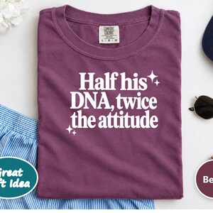 Half His Dna Twice The Attitude Shirt, Sassy Quote Tee, Funny Daughter Gift, Dad And Daughter Shirt, Sarcastic Humor Shirt afbeelding 6