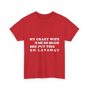 Husband and #39;s Problem Funny Shirt, My Crazy Wife Loves Me So Much She Put This Shirt On Layaway, Sarcastic Marriage Humor Tee image 1