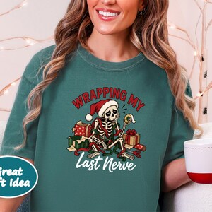 Overstimulated Shirt, Skeleton Christmas Shirt, Wrapping My Last Nerve, Sarcastic Christmas Sweatshirt, Funny Holiday Shirt image 9