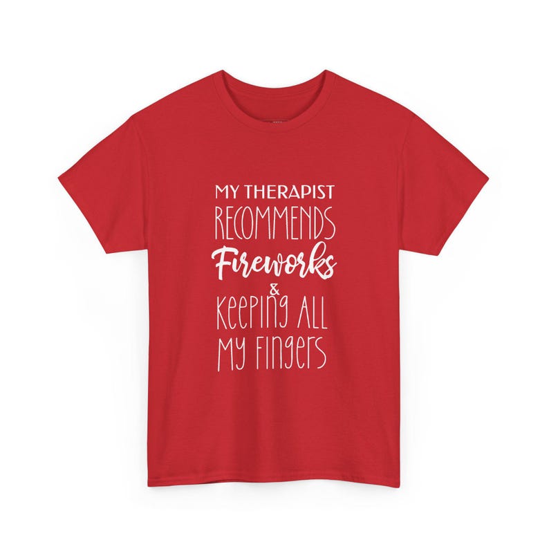 My Therapist Recommends Fireworks and Keeping All My Fingers Funny 4th of July Shirt Sarcastic Humor Gift Tee, Funny 4th July Shirt image 1