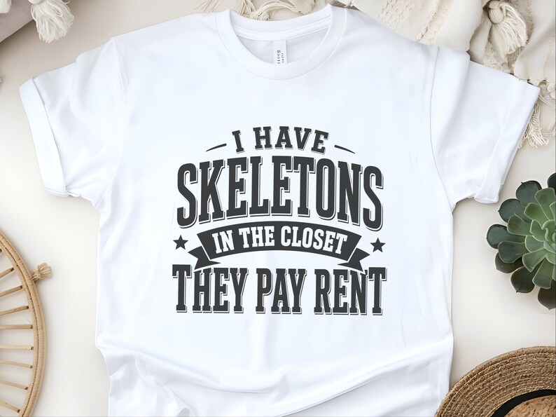 Adult Sarcasm Shirt, I Have Skeletons In The Closet They Pay Rent Tee, Funny Gen X Humor, Dark Humor Joke, Halloween Party Shirt, Meme Joke image 4