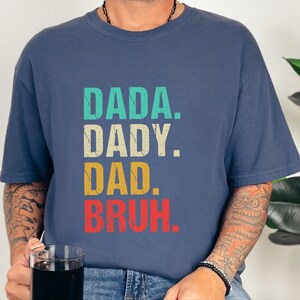 Comfort Colors Funny Dad Shirt, Dada Daddy Dad Bruh Tee, Sarcastic Fatherhood Quote T-Shirt, Cool Dads Club Cotton Top, Funny Dad Joke Tee image 1