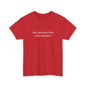 True Crime T Shirt, Love You More Than Crime Podcasts, Funny Podcast Lover Tee, Murder Mystery Fan Humor, Dark Crime Show Lover image 3
