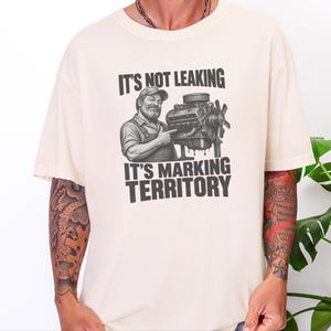Mechanic Shirt, Funny Mechanic Gift, Car Guy T Shirt, Gearhead Apparel, Auto Shop Tee, It Is Not Leaking It Is Marking Territory image 1