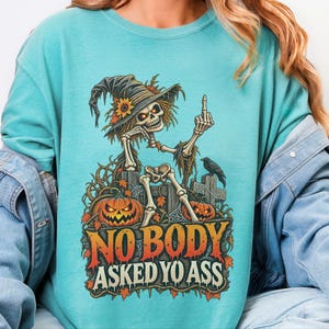 Sarcastic Skeleton Shirt, Funny Halloween Gift, Middle Finger Tee, Nobody Asked Yo Ass Shirt, Dark Humor Adult Tee image 9