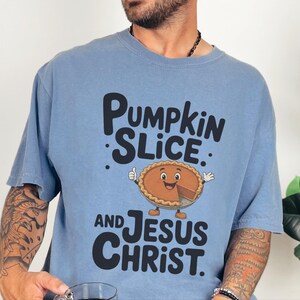 Comfort Colors Fall Christian Shirt, Pumpkin Slice And Jesus Christ Tee, Thanksgiving Faith Sunday Outfit, Inspirational Autumn image 13